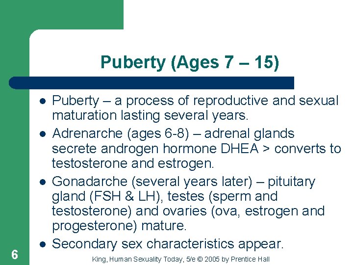 Puberty (Ages 7 – 15) l l l 6 l Puberty – a process