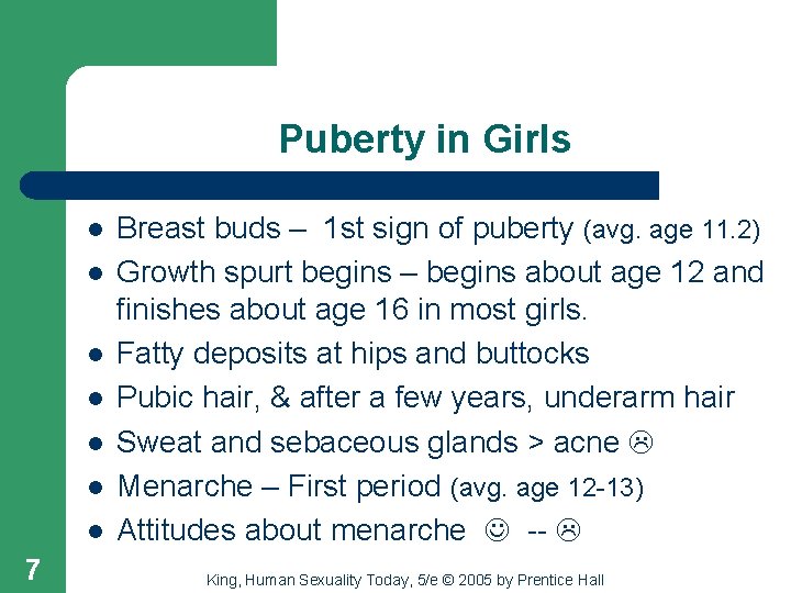 Puberty in Girls l l l l 7 Breast buds – 1 st sign