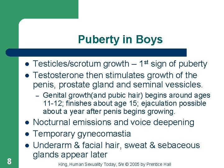 Puberty in Boys l l Testicles/scrotum growth – 1 st sign of puberty Testosterone