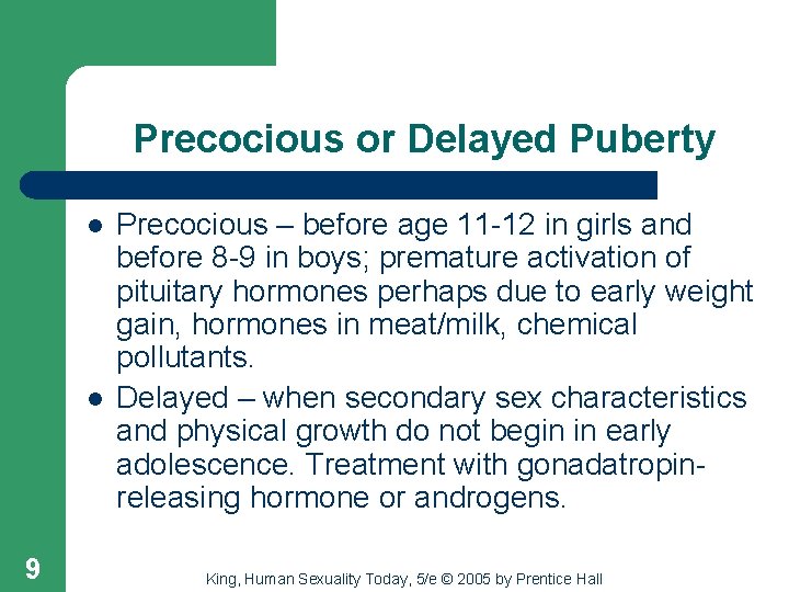 Precocious or Delayed Puberty l l 9 Precocious – before age 11 -12 in