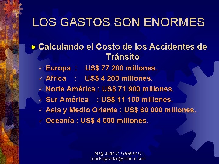 LOS GASTOS SON ENORMES ® Calculando el Costo de los Accidentes de Tránsito ü