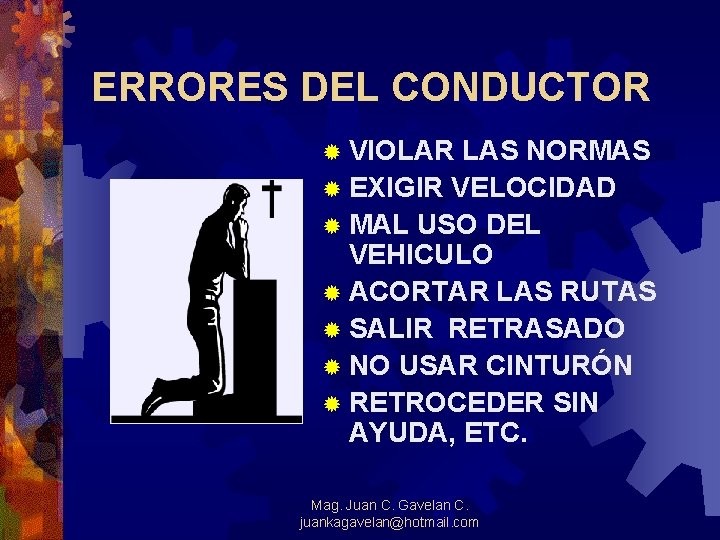 ERRORES DEL CONDUCTOR ® VIOLAR LAS NORMAS ® EXIGIR VELOCIDAD ® MAL USO DEL