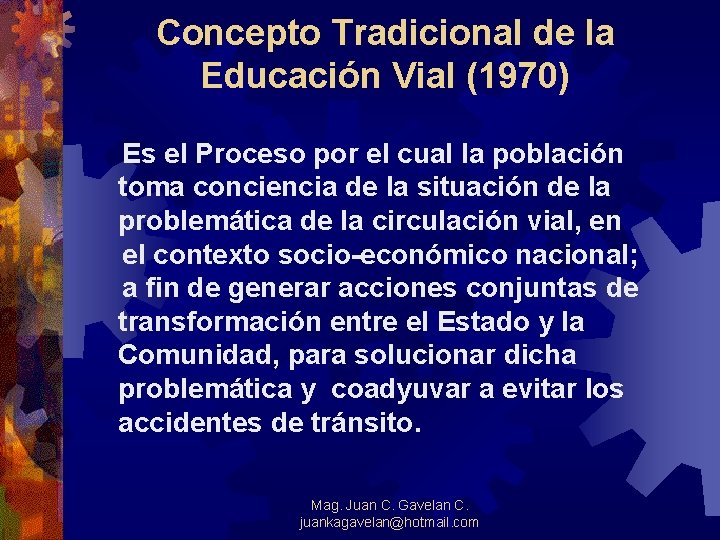 Concepto Tradicional de la Educación Vial (1970) Es el Proceso por el cual la