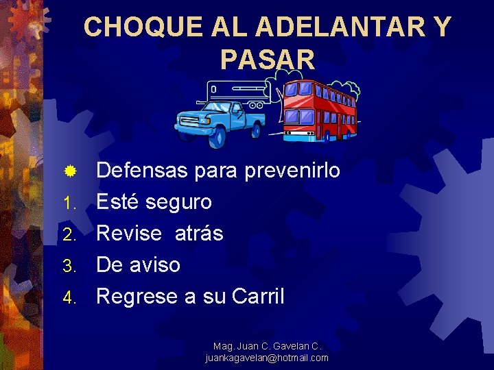 CHOQUE AL ADELANTAR Y PASAR ® 1. 2. 3. 4. Defensas para prevenirlo Esté