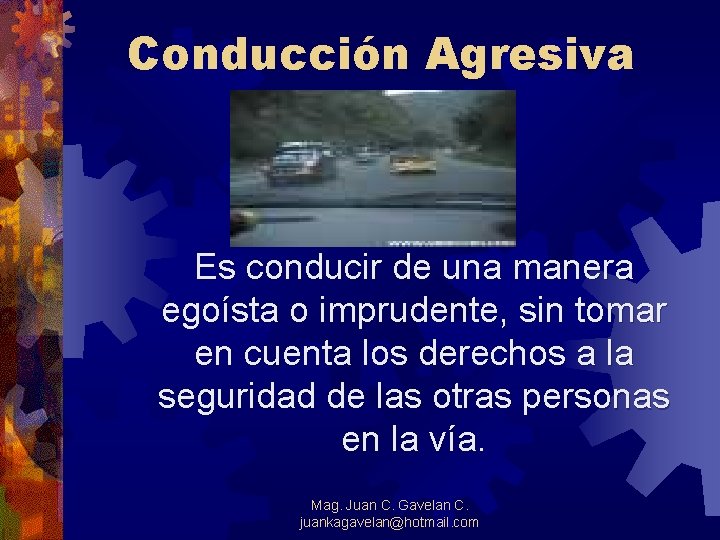 Conducción Agresiva Es conducir de una manera egoísta o imprudente, sin tomar en cuenta