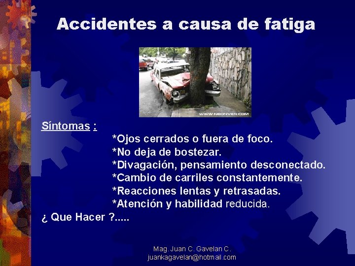 Accidentes a causa de fatiga Síntomas : *Ojos cerrados o fuera de foco. *No