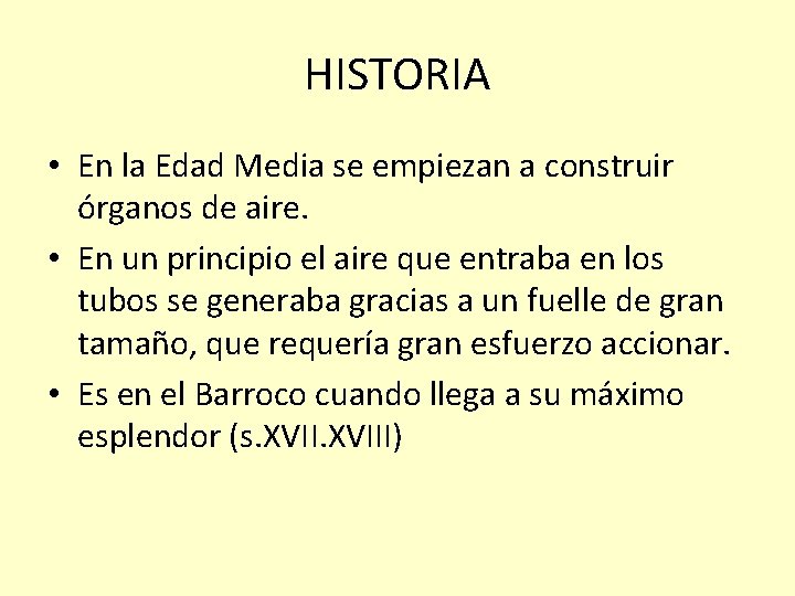 HISTORIA • En la Edad Media se empiezan a construir órganos de aire. •