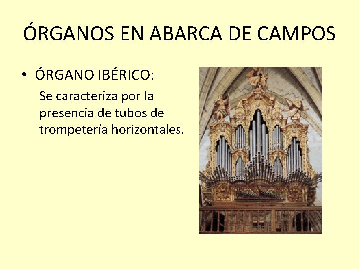 ÓRGANOS EN ABARCA DE CAMPOS • ÓRGANO IBÉRICO: Se caracteriza por la presencia de