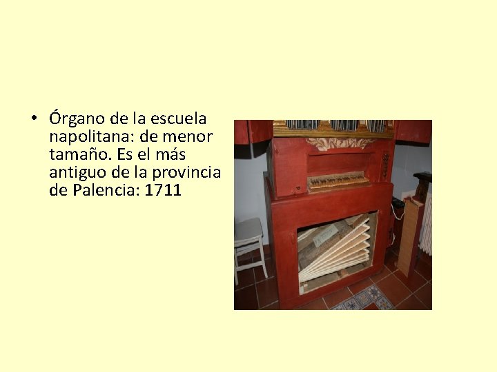  • Órgano de la escuela napolitana: de menor tamaño. Es el más antiguo