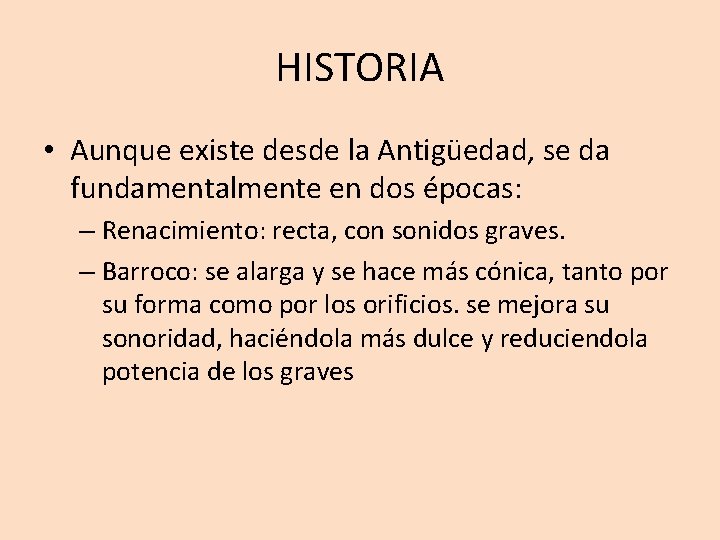 HISTORIA • Aunque existe desde la Antigüedad, se da fundamentalmente en dos épocas: –