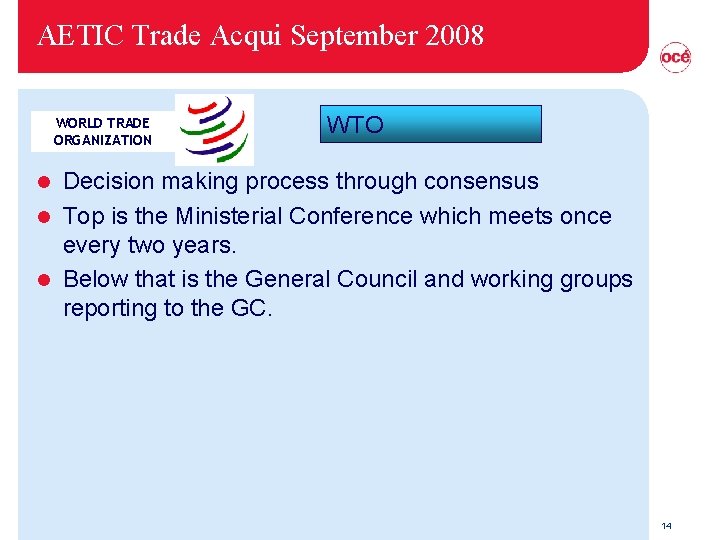 AETIC Trade Acqui September 2008 WORLD TRADE ORGANIZATION WTO Decision making process through consensus