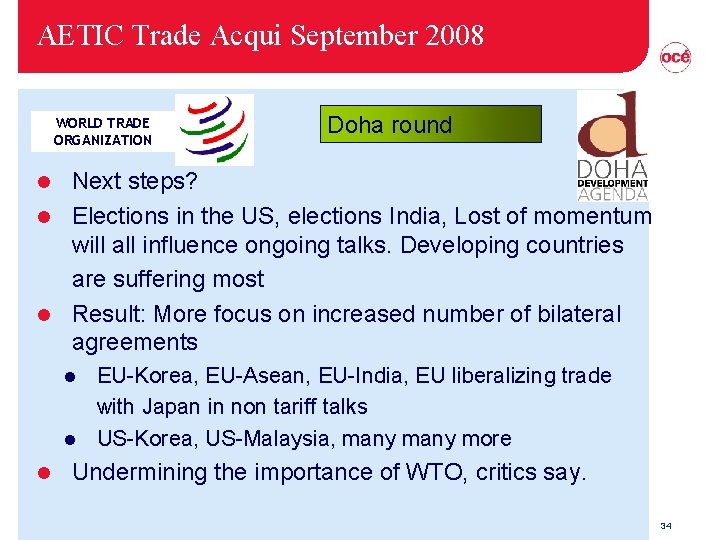 AETIC Trade Acqui September 2008 WORLD TRADE ORGANIZATION Doha round Next steps? l Elections