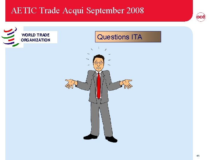 AETIC Trade Acqui September 2008 WORLD TRADE ORGANIZATION Questions ITA 41 