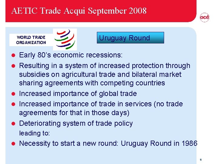 AETIC Trade Acqui September 2008 WORLD TRADE ORGANIZATION l l l Uruguay Round Early