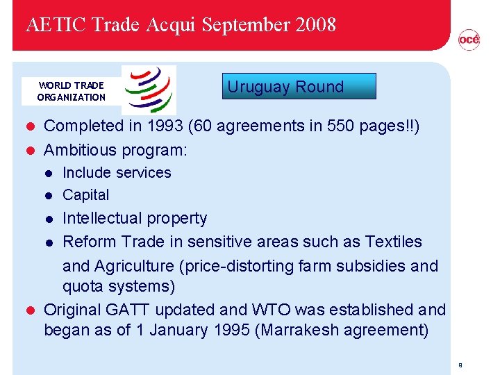 AETIC Trade Acqui September 2008 WORLD TRADE ORGANIZATION Uruguay Round Completed in 1993 (60