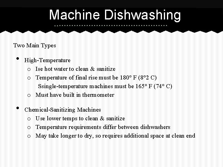 Machine Dishwashing Two Main Types • • High-Temperature o Ise hot water to clean