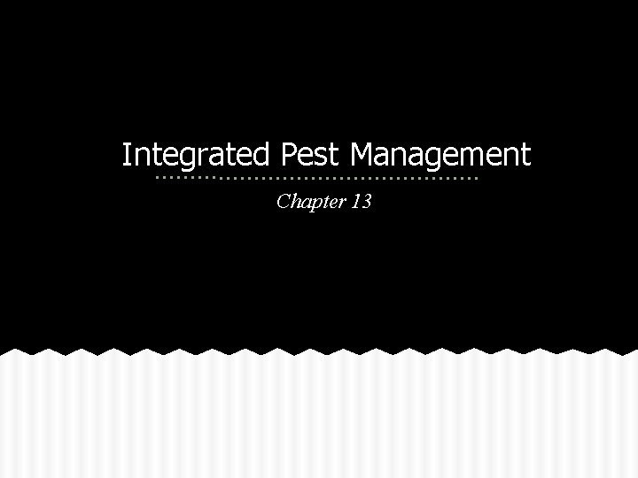 Integrated Pest Management Chapter 13 