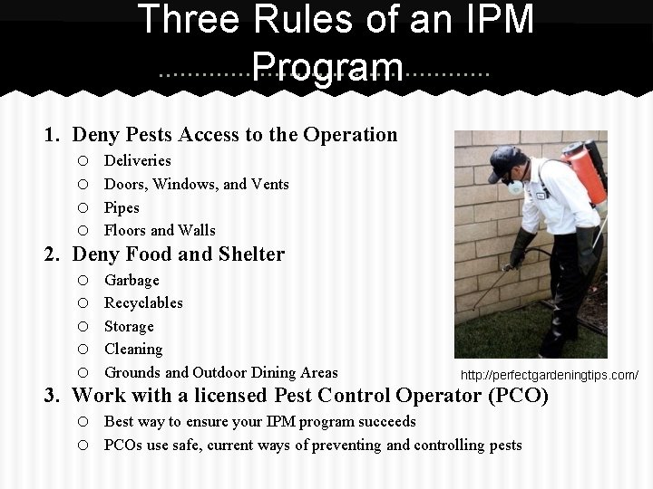 Three Rules of an IPM Program 1. Deny Pests Access to the Operation o