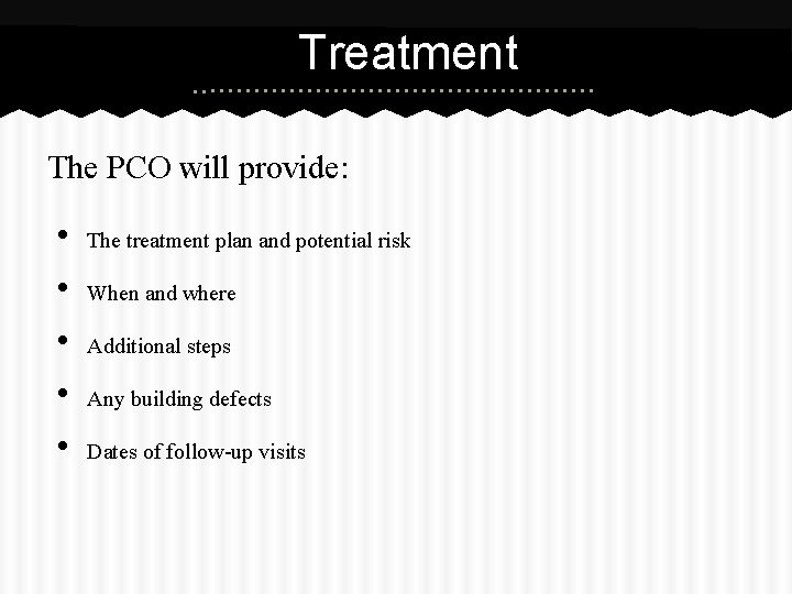 Treatment The PCO will provide: • • • The treatment plan and potential risk