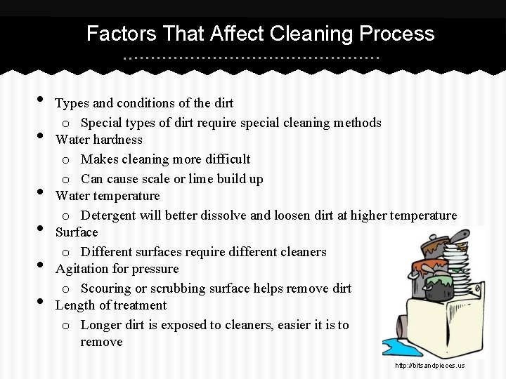 Factors That Affect Cleaning Process • • • Types and conditions of the dirt