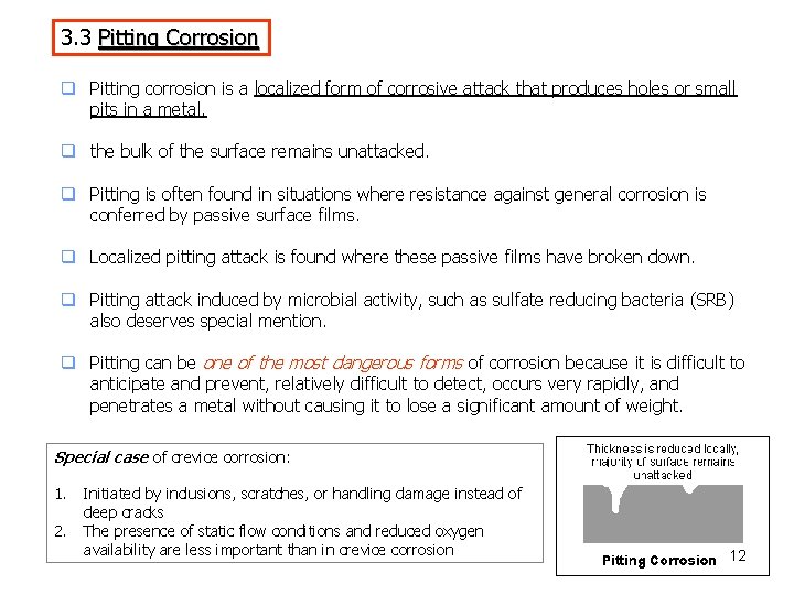 3. 3 Pitting Corrosion q Pitting corrosion is a localized form of corrosive attack