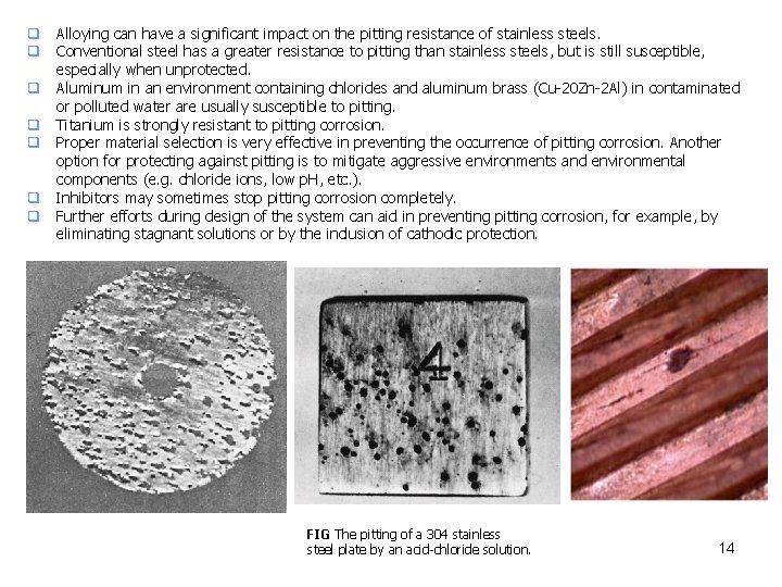 q Alloying can have a significant impact on the pitting resistance of stainless steels.