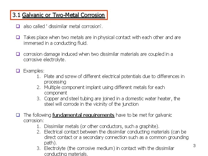 3. 1 Galvanic or Two-Metal Corrosion q also called ' dissimilar metal corrosion‘. q