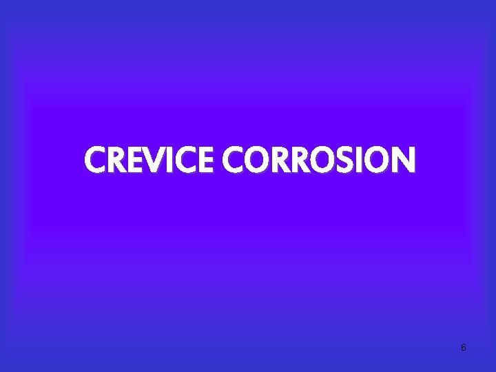 CREVICE CORROSION 6 