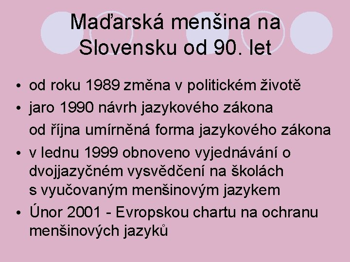 Maďarská menšina na Slovensku od 90. let • od roku 1989 změna v politickém