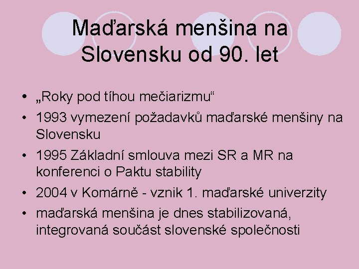 Maďarská menšina na Slovensku od 90. let • „Roky pod tíhou mečiarizmu“ • 1993