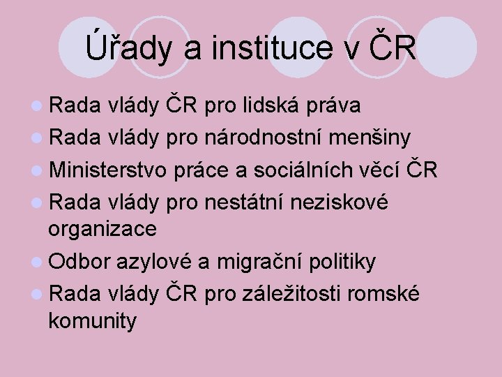 Úřady a instituce v ČR Rada vlády ČR pro lidská práva Rada vlády pro