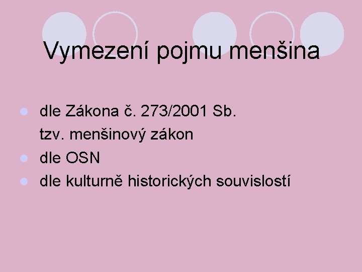 Vymezení pojmu menšina dle Zákona č. 273/2001 Sb. tzv. menšinový zákon dle OSN dle