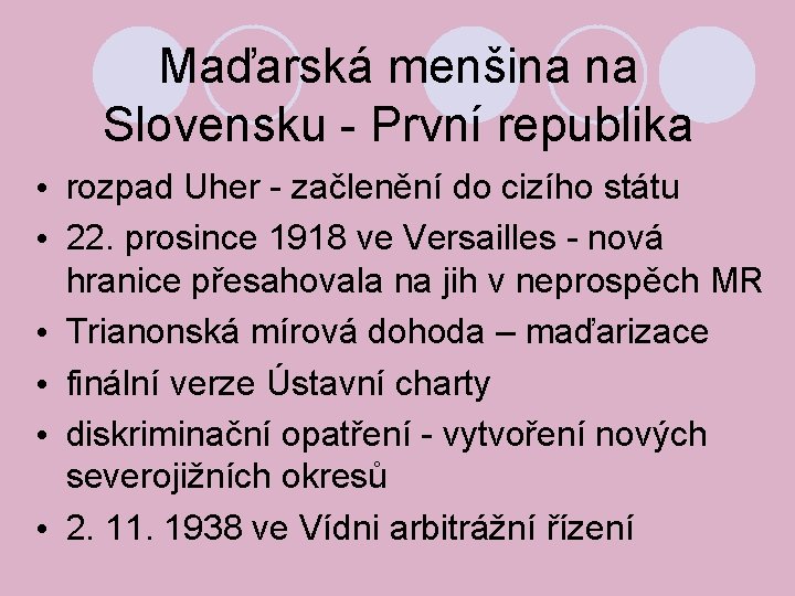 Maďarská menšina na Slovensku - První republika • rozpad Uher - začlenění do cizího