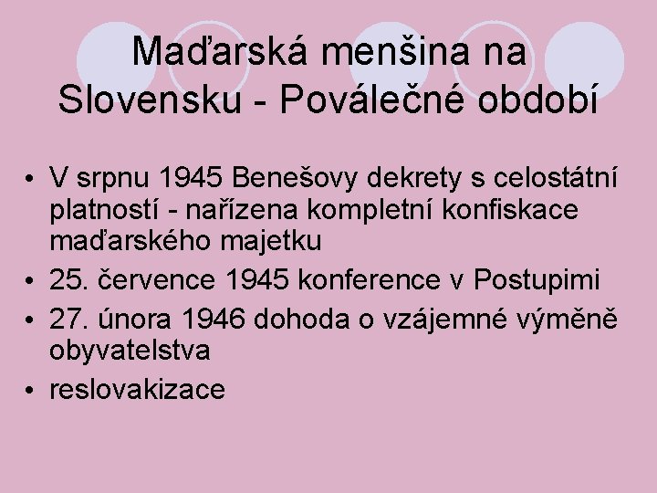 Maďarská menšina na Slovensku - Poválečné období • V srpnu 1945 Benešovy dekrety s