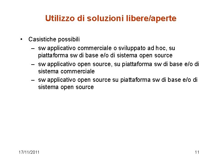 Utilizzo di soluzioni libere/aperte • Casistiche possibili – sw applicativo commerciale o sviluppato ad