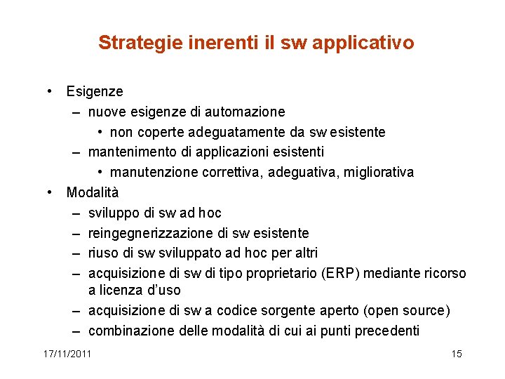 Strategie inerenti il sw applicativo • Esigenze – nuove esigenze di automazione • non