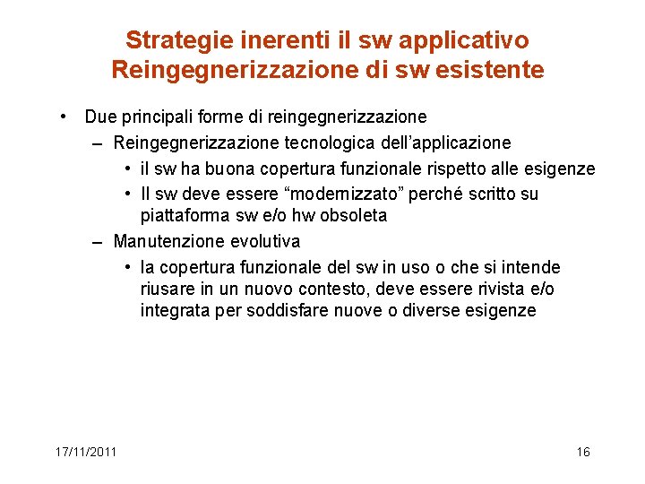 Strategie inerenti il sw applicativo Reingegnerizzazione di sw esistente • Due principali forme di