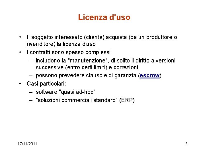 Licenza d'uso • Il soggetto interessato (cliente) acquista (da un produttore o rivenditore) la