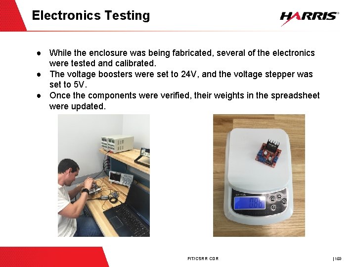 Electronics Testing ● While the enclosure was being fabricated, several of the electronics were