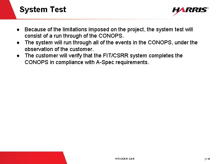 System Test ● Because of the limitations imposed on the project, the system test