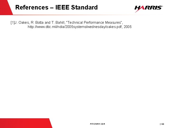 References – IEEE Standard [1]J. Oakes, R. Botta and T. Bahill, “Technical Performance Measures”,