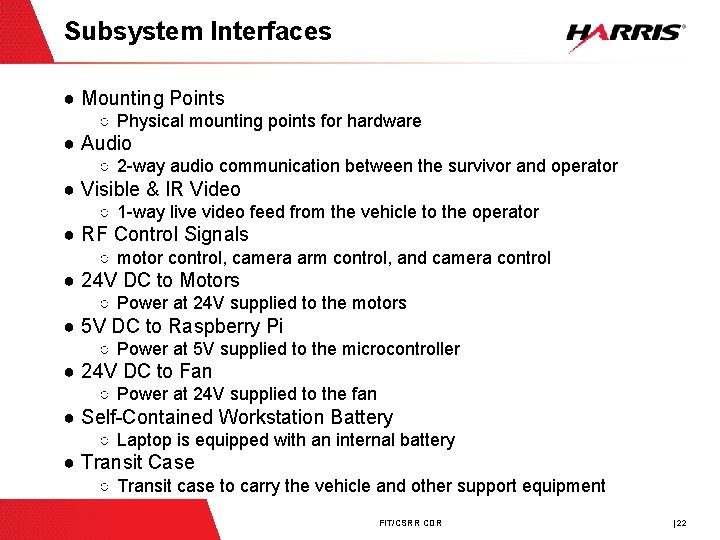 Subsystem Interfaces ● Mounting Points ○ Physical mounting points for hardware ● Audio ○