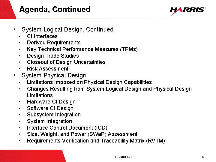 Agenda, Continued • System Logical Design, Continued • • • CI Interfaces Derived Requirements