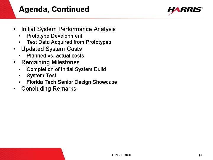 Agenda, Continued • Initial System Performance Analysis • • Prototype Development Test Data Acquired