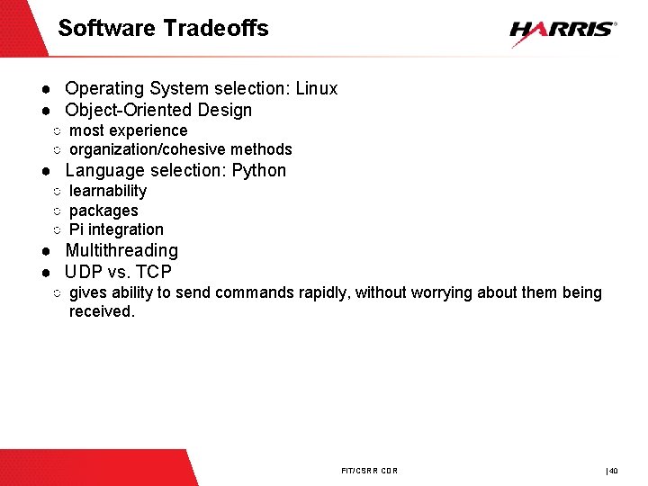 Software Tradeoffs ● Operating System selection: Linux ● Object-Oriented Design ○ most experience ○