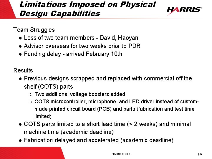 Limitations Imposed on Physical Design Capabilities Team Struggles ● Loss of two team members