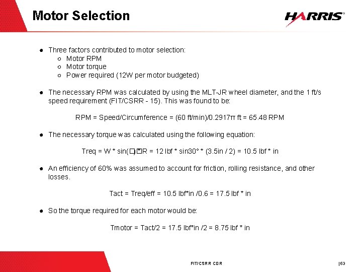 Motor Selection ● Three factors contributed to motor selection: ○ Motor RPM ○ Motor