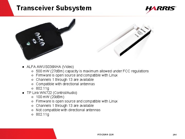 Transceiver Subsystem ● ALFA AWUS 036 NHA (Video) ○ 500 m. W (27 d.