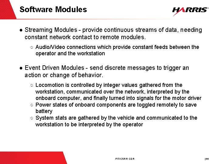Software Modules ● Streaming Modules - provide continuous streams of data, needing constant network