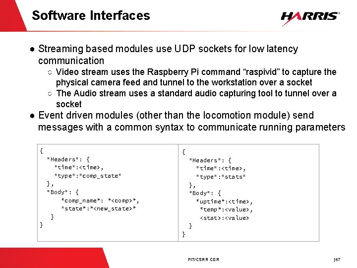 Software Interfaces ● Streaming based modules use UDP sockets for low latency communication ○